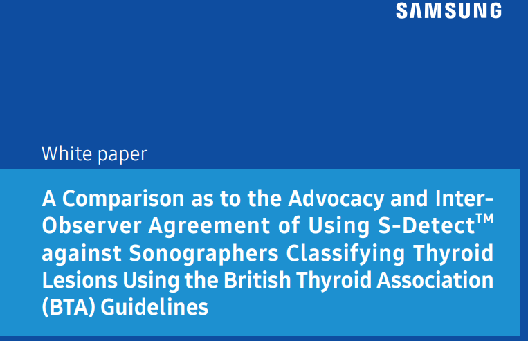 White paper on thyroid ultrasound using S-Detect™ to evaluate thyroid nodules in accordance with BTA guidelines for improved diagnostic consistency.